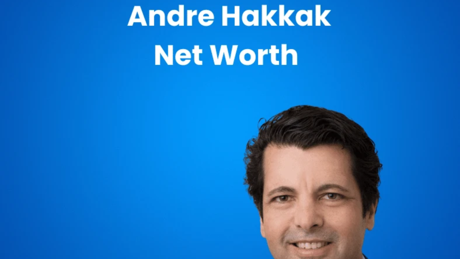 andre hakkak net worth