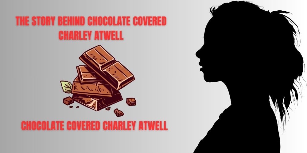 Chocolate Covered Charley Atwell